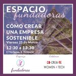 Espacio Fundadoras: Cómo crear una empresa sostenible